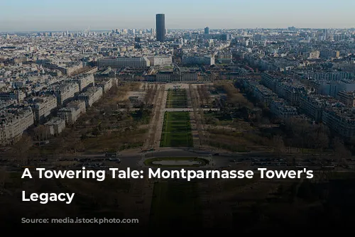 A Towering Tale: Montparnasse Tower's Unwelcome Legacy