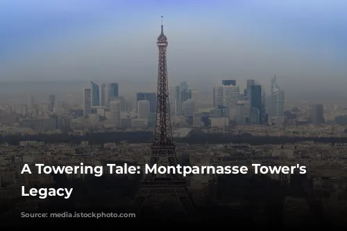 A Towering Tale: Montparnasse Tower's Unwelcome Legacy