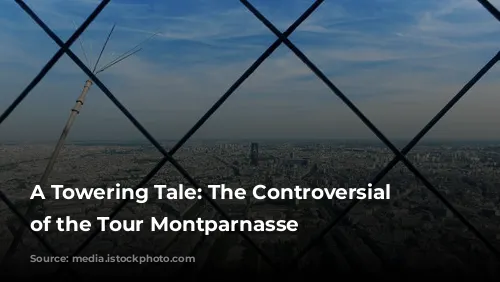 A Towering Tale: The Controversial History of the Tour Montparnasse