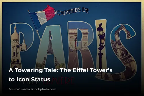 A Towering Tale: The Eiffel Tower's Rise to Icon Status