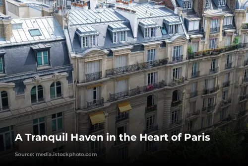 A Tranquil Haven in the Heart of Paris