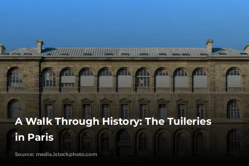 A Walk Through History: The Tuileries Garden in Paris