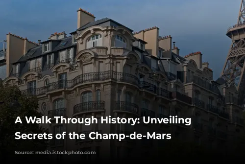 A Walk Through History: Unveiling the Secrets of the Champ-de-Mars