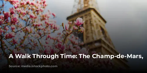 A Walk Through Time: The Champ-de-Mars, Paris