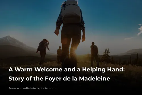 A Warm Welcome and a Helping Hand: The Story of the Foyer de la Madeleine