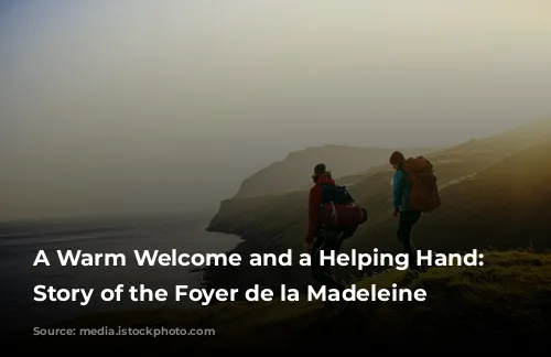 A Warm Welcome and a Helping Hand: The Story of the Foyer de la Madeleine