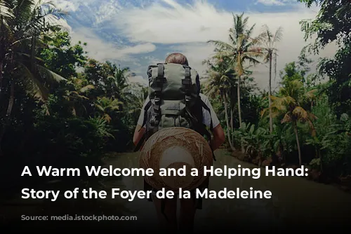 A Warm Welcome and a Helping Hand: The Story of the Foyer de la Madeleine