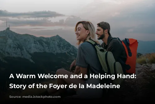 A Warm Welcome and a Helping Hand: The Story of the Foyer de la Madeleine