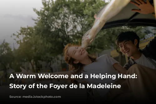 A Warm Welcome and a Helping Hand: The Story of the Foyer de la Madeleine