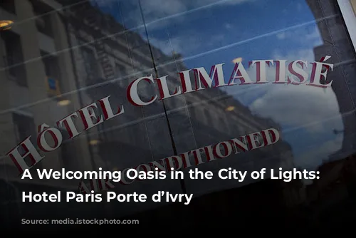 A Welcoming Oasis in the City of Lights: Comfort Hotel Paris Porte d’Ivry