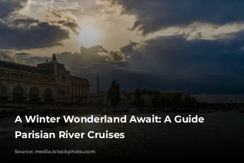 A Winter Wonderland Await: A Guide to Parisian River Cruises