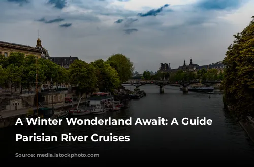 A Winter Wonderland Await: A Guide to Parisian River Cruises