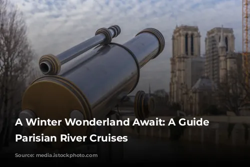 A Winter Wonderland Await: A Guide to Parisian River Cruises