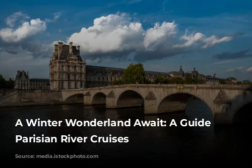 A Winter Wonderland Await: A Guide to Parisian River Cruises