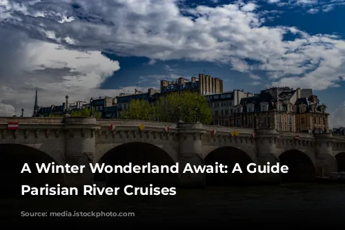 A Winter Wonderland Await: A Guide to Parisian River Cruises