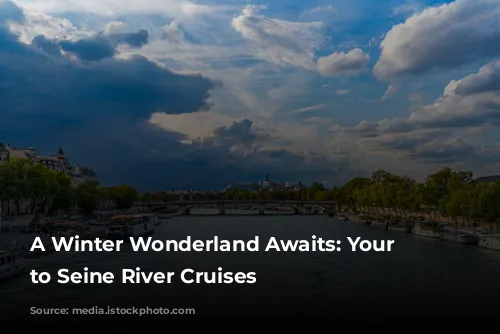 A Winter Wonderland Awaits: Your Guide to Seine River Cruises