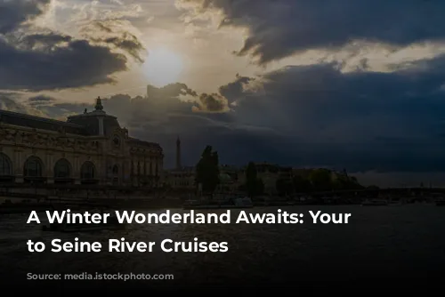 A Winter Wonderland Awaits: Your Guide to Seine River Cruises