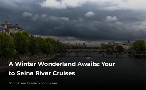 A Winter Wonderland Awaits: Your Guide to Seine River Cruises