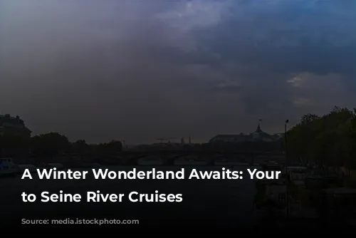 A Winter Wonderland Awaits: Your Guide to Seine River Cruises