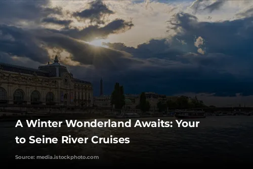 A Winter Wonderland Awaits: Your Guide to Seine River Cruises