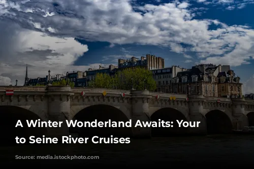 A Winter Wonderland Awaits: Your Guide to Seine River Cruises