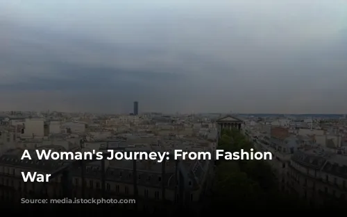 A Woman's Journey: From Fashion to War