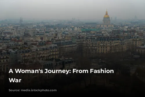 A Woman's Journey: From Fashion to War