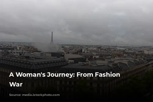 A Woman's Journey: From Fashion to War