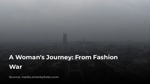 A Woman's Journey: From Fashion to War