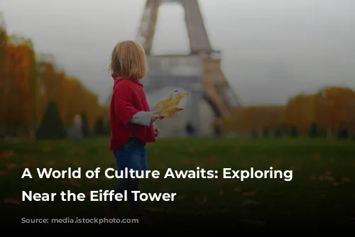 A World of Culture Awaits: Exploring Museums Near the Eiffel Tower