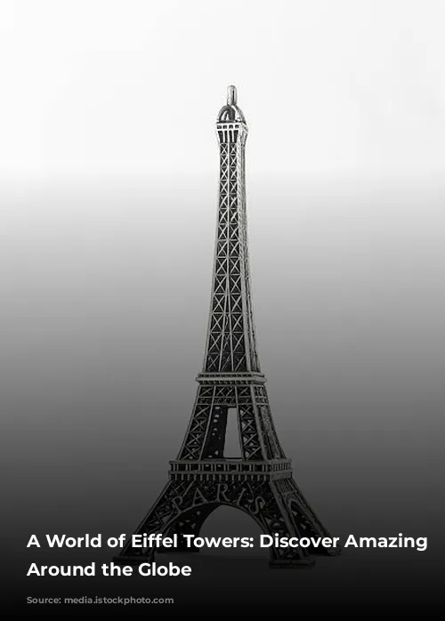 A World of Eiffel Towers: Discover Amazing Replicas Around the Globe