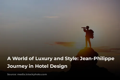 A World of Luxury and Style: Jean-Philippe Nuel's Journey in Hotel Design