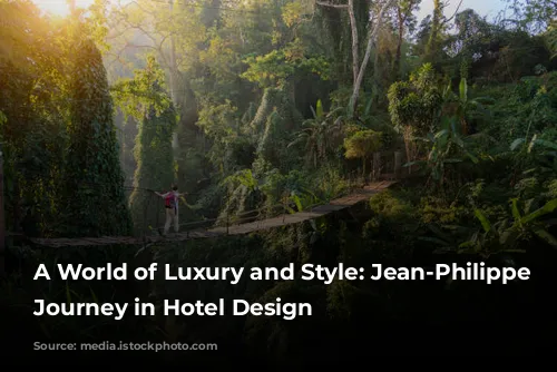 A World of Luxury and Style: Jean-Philippe Nuel's Journey in Hotel Design