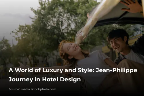 A World of Luxury and Style: Jean-Philippe Nuel's Journey in Hotel Design