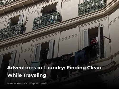 Adventures in Laundry: Finding Clean Clothes While Traveling