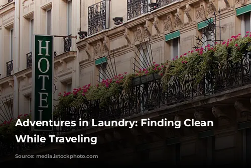 Adventures in Laundry: Finding Clean Clothes While Traveling