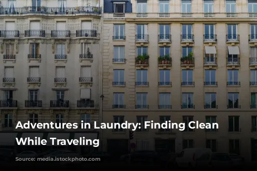 Adventures in Laundry: Finding Clean Clothes While Traveling