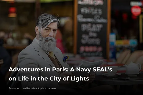 Adventures in Paris: A Navy SEAL's Perspective on Life in the City of Lights