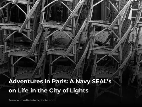 Adventures in Paris: A Navy SEAL's Perspective on Life in the City of Lights