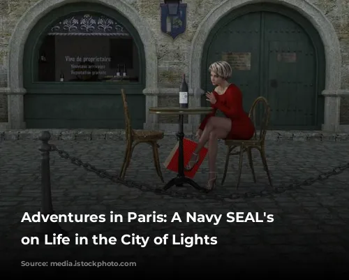 Adventures in Paris: A Navy SEAL's Perspective on Life in the City of Lights