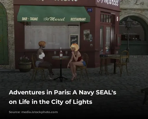 Adventures in Paris: A Navy SEAL's Perspective on Life in the City of Lights