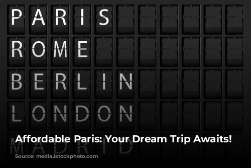 Affordable Paris: Your Dream Trip Awaits!