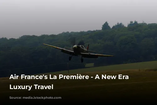 Air France's La Première -  A New Era of Luxury Travel