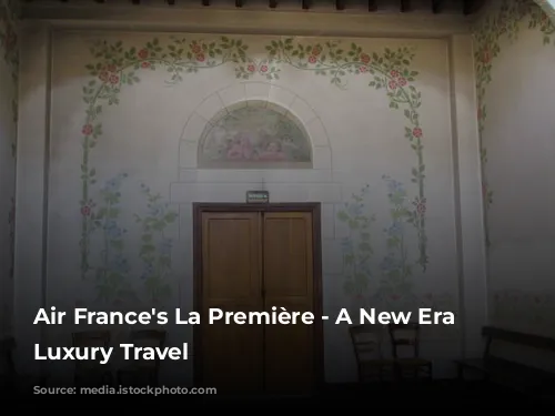 Air France's La Première -  A New Era of Luxury Travel