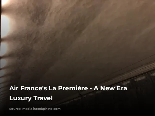 Air France's La Première -  A New Era of Luxury Travel