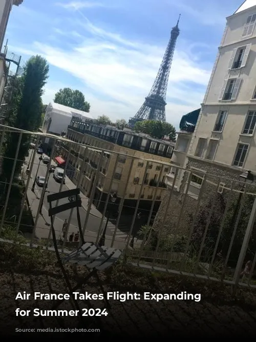 Air France Takes Flight: Expanding Horizons for Summer 2024