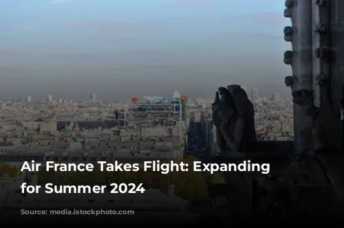 Air France Takes Flight: Expanding Horizons for Summer 2024