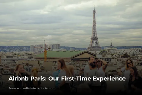 Airbnb Paris: Our First-Time Experience