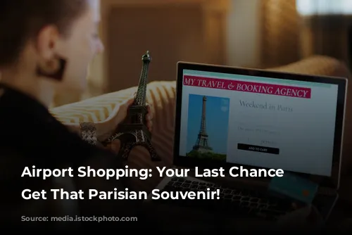 Airport Shopping: Your Last Chance to Get That Parisian Souvenir!