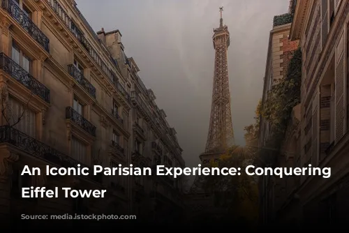 An Iconic Parisian Experience: Conquering the Eiffel Tower